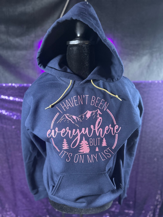 Haven't Been Everywhere Custom Hoodie